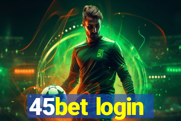 45bet login